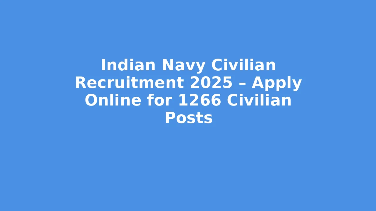 Indian Navy Civilian Recruitment 2025 – Apply Online for 1266 Civilian Posts
